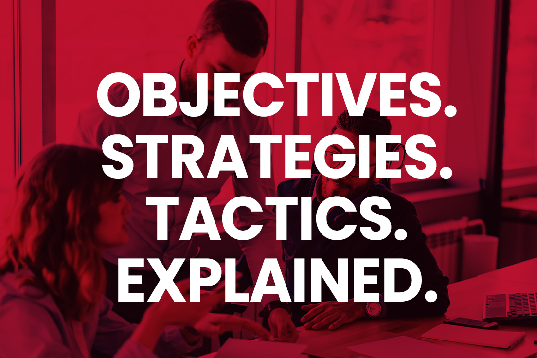 Objectives, Strategies, Tactics, Explained