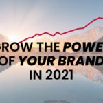 Grow the Power of your Brand in 2021