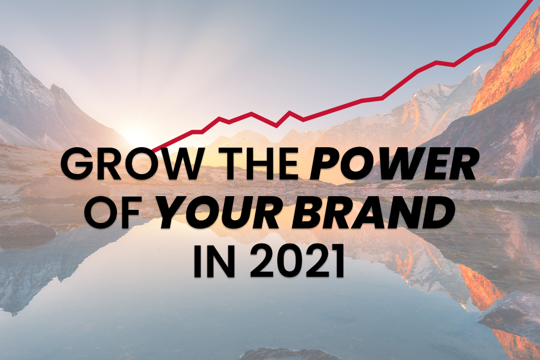 Grow the Power of your Brand in 2021